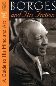 Borges and His Fiction: A Guide to His Mind and Art