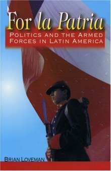 For la Patria: politics and the armed forces in Latin America