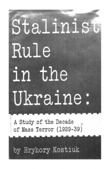 stalinist rule in the ukraine. a study of the decade of mass terror 1929-39). n.. .y.