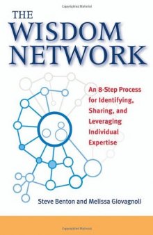 The Wisdom Network: An 8-Step Process for Identifying, Sharing, and Leveraging Individual Expertise