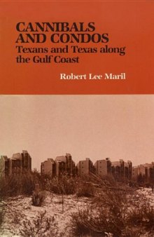 Cannibals and Condos: Texans and Texas along the Gulf Coast (Tarleton State University Southwestern Studies in the Humanities)