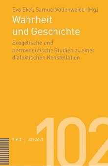 Wahrheit und Geschichte: Exegetische und Hermeneutische Studien Einer Dialektischen Konstellation