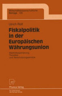 Fiskalpolitik in der Europäischen Währungsunion: Marktdisziplinierung, Transfers und Verschuldungsanreize
