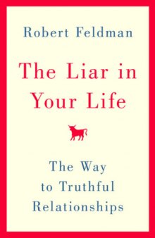 The Liar in Your Life: The Way to Truthful Relationships
