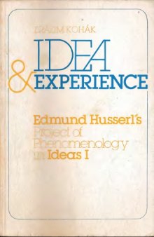Idea & Experience:Edmund Husserl's Project of Phenomenology in Ideas I