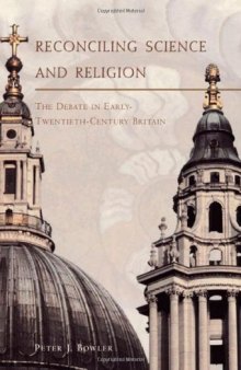 Reconciling Science and Religion: The Debate in Early-Twentieth-Century Britain