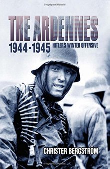 The Ardennes, 1944-1945: Hitler's Winter Offensive