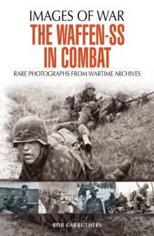 The Waffen SS in Combat: A photographic history.