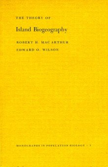 The theory of island biogeography (Monographs in Population Biology) 