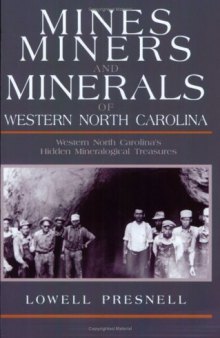 Mines, Miners, and Minerals of Western North Carolina: Western North Carolina's Hidden Mineralogical Treasures
