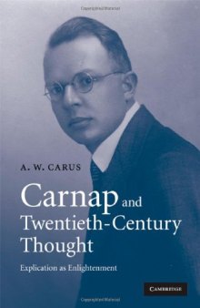 Carnap and Twentieth-Century Thought: Explication as Enlightenment