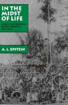 In the Midst of Life: Affect and Ideation in the World of the Tolai (Studies in Melanesian Anthropology, No 9)