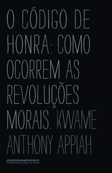 O código de honra - como ocorrem as revoluções morais
