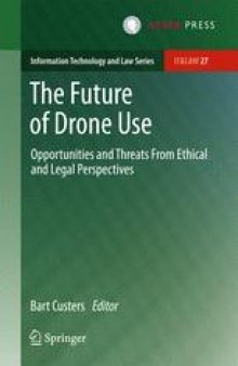 The Future of Drone Use: Opportunities and Threats from Ethical and Legal Perspectives