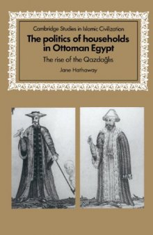The Politics of Households in Ottoman Egypt: The Rise of the Qazdağlis
