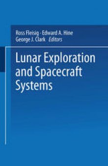 Lunar Exploration and Spacecraft Systems: Proceeding of the Symposium on Lunar Flight Held December 27, 1960, in New York City