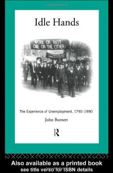 Idle Hands: The Experience of Unemployment, 1790-1990 (Modern British History)