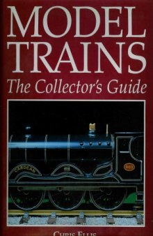 Model Trains. The Collector's Guide