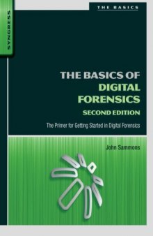 The Basics of Digital Forensics, Second Edition: The Primer for Getting Started in Digital Forensics