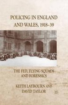 Policing in England and Wales, 1918–39: The Fed, Flying Squads and Forensics