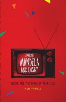 Starring Mandela and Cosby: Media and the End