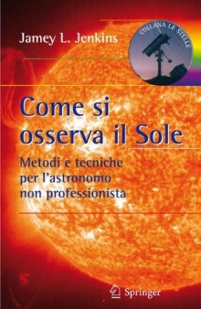 Come si osserva il Sole: Metodi e tecniche per l’astronomo non professionista