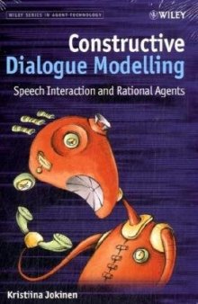 Constructive Dialogue Modelling: Speech Interaction and Rational Agents (Wiley Series in Agent Technology)