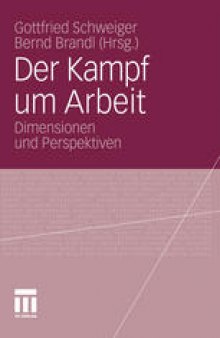 Der Kampf um Arbeit: Dimensionen und Perspektiven