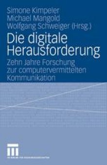 Die digitale Herausforderung: Zehn Jahre Forschung zur computervermittelten Kommunikation