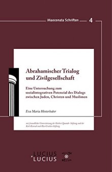 Abrahamischer Trialog und Zivilgesellschaft: Eine Untersuchung zum sozialintegrativen Potenzial des Dialogs zwischen Juden, Christen und Muslimen