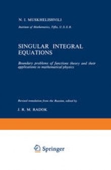 Singular Integral Equations: Boundary problems of functions theory and their applications to mathematical physics