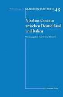Nicolaus Cusanus zwischen Deutschland und Italien. Beiträge eines deutsch-italienischen Symposiums in der Villa Vigoni
