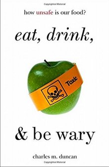 Eat, Drink, and Be Wary: How Unsafe Is Our Food?