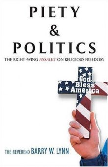 Piety & Politics: The Right-Wing Assault on Religious Freedom