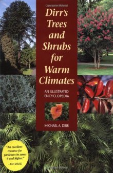 Dirr's Trees and Shrubs for Warm Climates: An Illustrated Encyclopedia