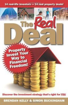 The Real Deal: Property Invest Your Way to Financial Freedom! 