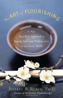 The Art of Flourishing: A New East-West Approach to Staying Sane and Finding Love in an Insane World