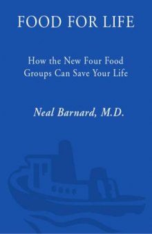 Food For Life: How the New Four Food Groups Can Save Your Life