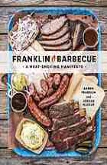 Franklin barbecue : a meat-smoking manifesto