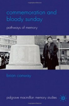 Commemoration and Bloody Sunday: Pathways of Memory (Palgrave Macmillan Memory Studies)