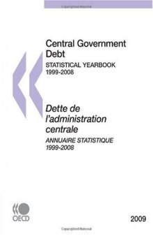 Central Government Debt. STATISTICAL YEARBOOK 1999-2008   Dette de l’administration centrale. ANNUAIRE STATISTIQUE 1999-2008