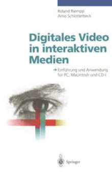 Digitales Video in interaktiven Medien: Einführung und Anwendung für PC, Macintosh und CD-I
