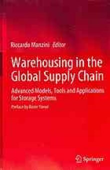 Warehousing in the Global Supply Chain: Advanced Models, Tools and Applications for Storage Systems