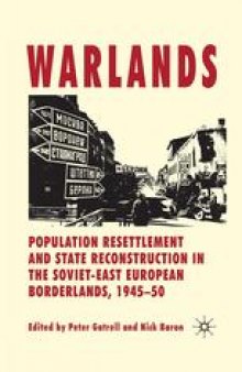 Warlands: Population Resettlement and State Reconstruction in the Soviet-East European Borderlands, 1945–50