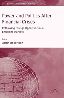 Power and Politics After Financial Crises: Rethinking Foreign Opportunism in Emerging Markets