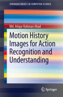 Motion History Images for Action Recognition and Understanding