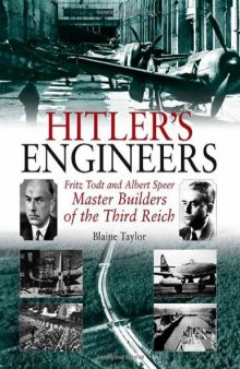 Hitler's Engineers: Fritz Todt and Albert Speer - Master Builders of the Third Reich