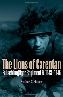 LIONS OF CARENTAN, THE: Fallschirmjager Regiment 6, 1943-1945