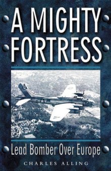 Mighty Fortress: Lead Bomber Over Europe