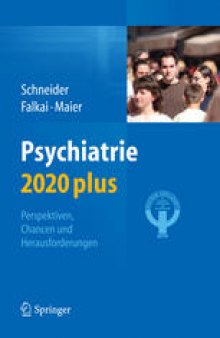 Psychiatrie 2020 plus: Perspektiven, Chancen und Herausforderungen